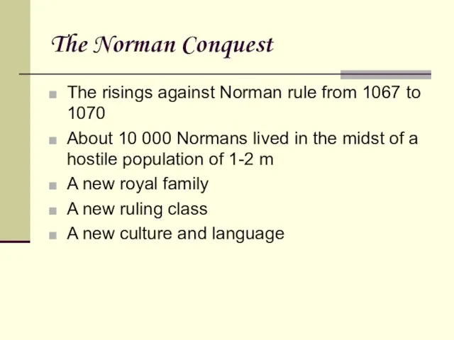 The Norman Conquest The risings against Norman rule from 1067 to 1070