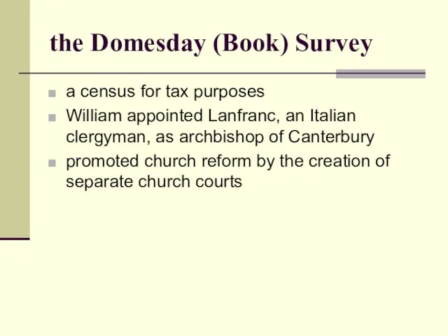 the Domesday (Book) Survey a census for tax purposes William appointed Lanfranc,