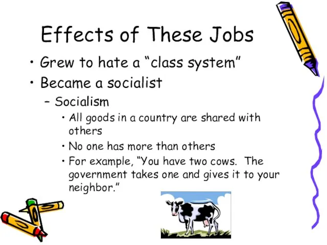 Effects of These Jobs Grew to hate a “class system” Became a