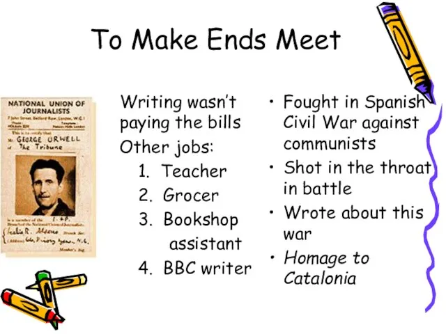 To Make Ends Meet Writing wasn’t paying the bills Other jobs: 1.