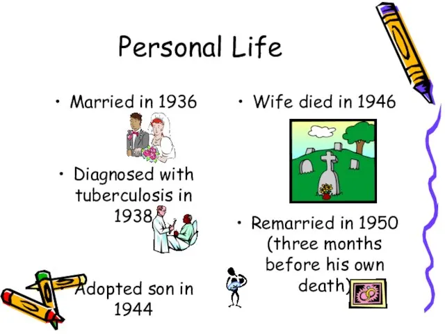 Personal Life Married in 1936 Diagnosed with tuberculosis in 1938 Adopted son