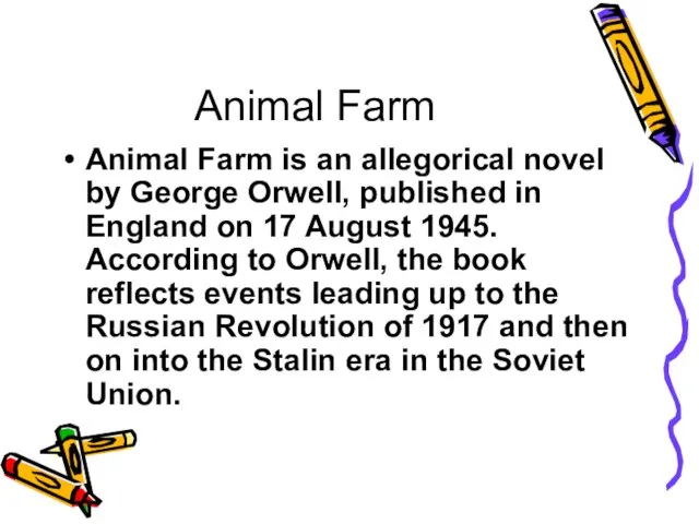 Animal Farm Animal Farm is an allegorical novel by George Orwell, published