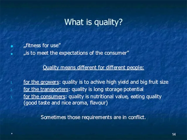 What is quality? „fitness for use” „is to meet the expectations of