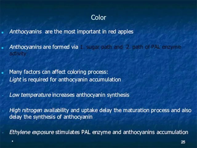Color Anthocyanins are the most important in red apples Anthocyanins are formed