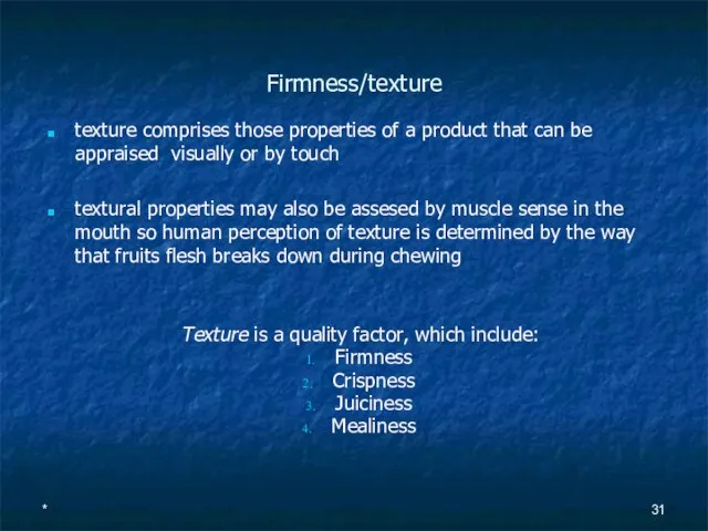 Firmness/texture texture comprises those properties of a product that can be appraised