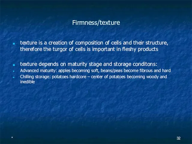 Firmness/texture texture is a creation of composition of cells and their structure,