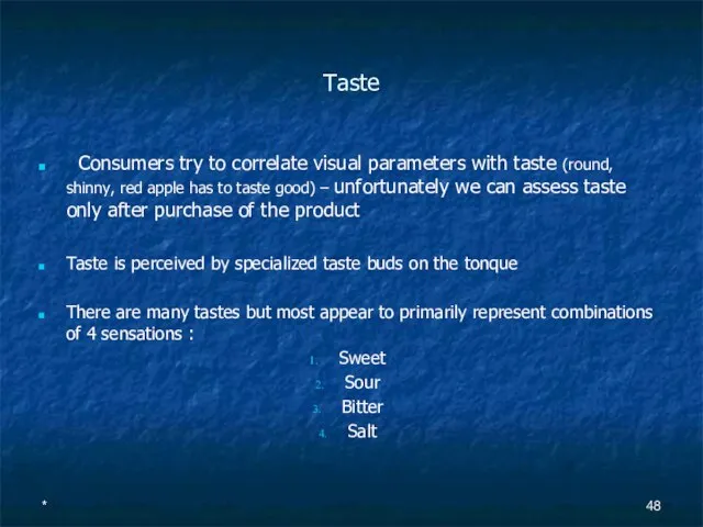 Taste Consumers try to correlate visual parameters with taste (round, shinny, red