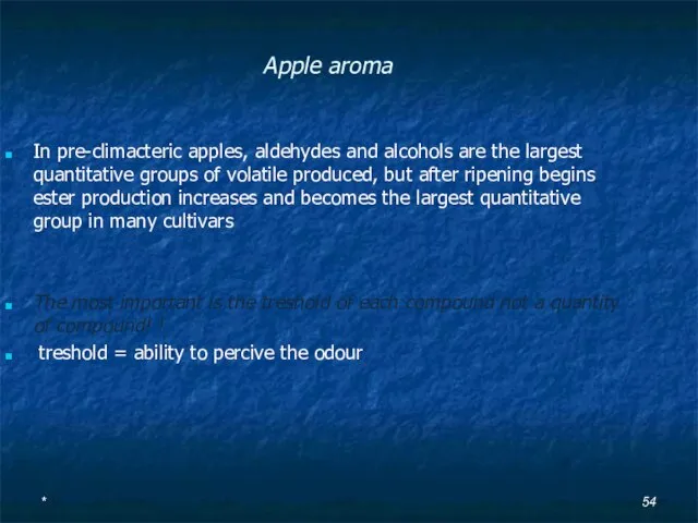 Apple aroma In pre-climacteric apples, aldehydes and alcohols are the largest quantitative