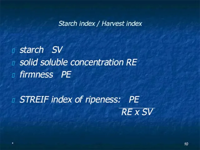 Starch index / Harvest index starch SV solid soluble concentration RE firmness