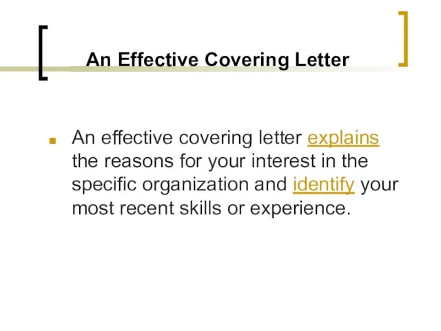 An Effective Covering Letter An effective covering letter explains the reasons for