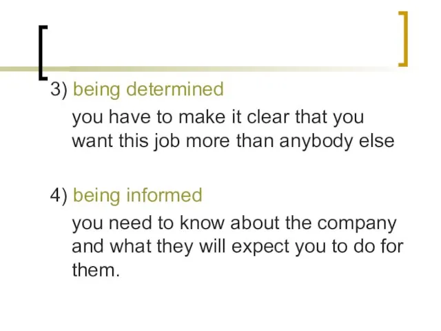 3) being determined you have to make it clear that you want