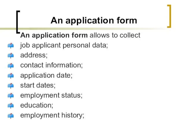 An application form An application form allows to collect job applicant personal