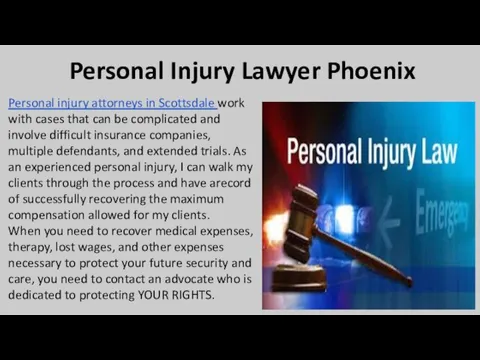 Personal Injury Lawyer Phoenix Personal injury attorneys in Scottsdale work with cases