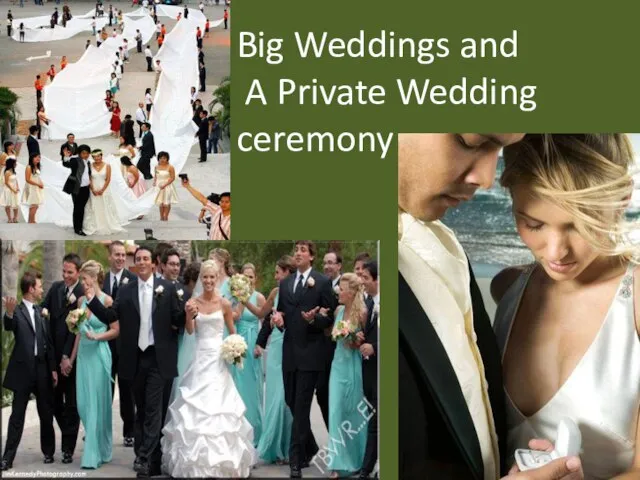 Big Weddings and A Private Wedding ceremony