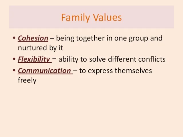 Family Values Cohesion – being together in one group and nurtured by