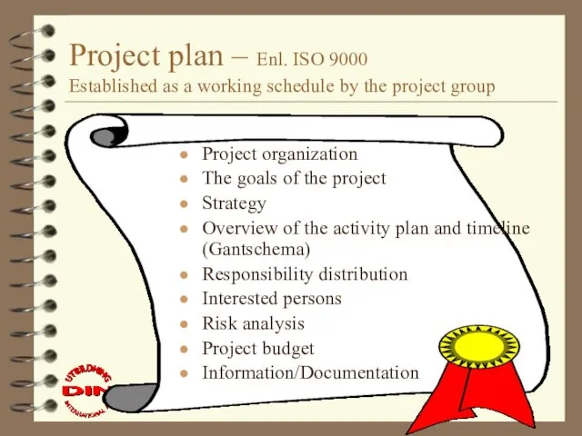 Project plan – Enl. ISO 9000 Established as a working schedule by