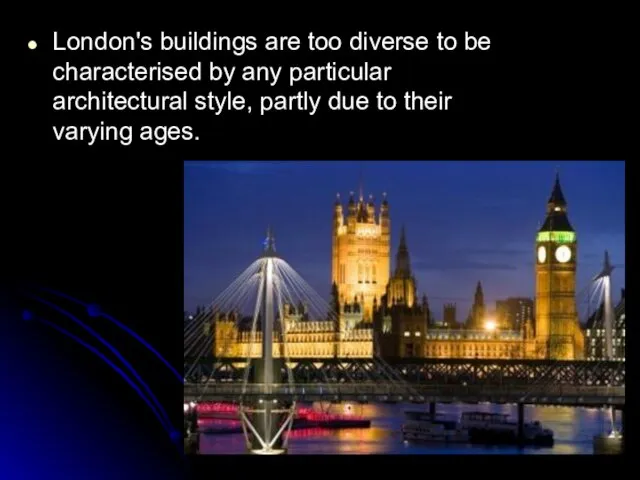 London's buildings are too diverse to be characterised by any particular architectural