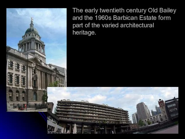 The early twentieth century Old Bailey and the 1960s Barbican Estate form