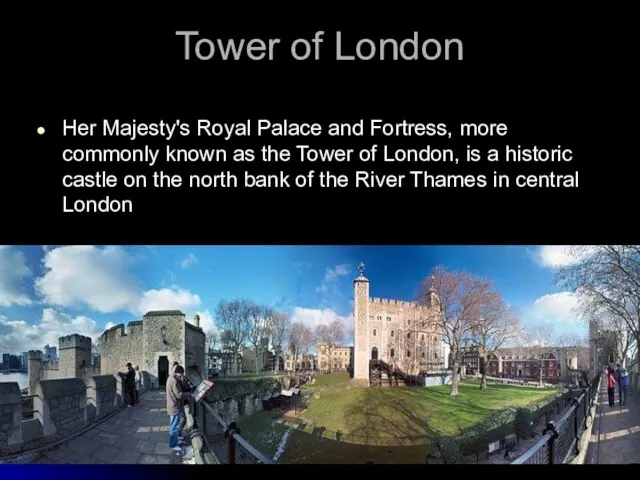 Tower of London Her Majesty's Royal Palace and Fortress, more commonly known