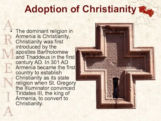 Adoption of Christianity The dominant religion in Armenia is Christianity, Christianity was