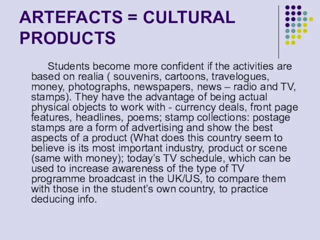 ARTEFACTS = CULTURAL PRODUCTS Students become more confident if the activities are