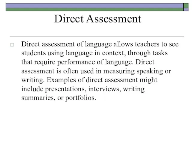 Direct Assessment Direct assessment of language allows teachers to see students using