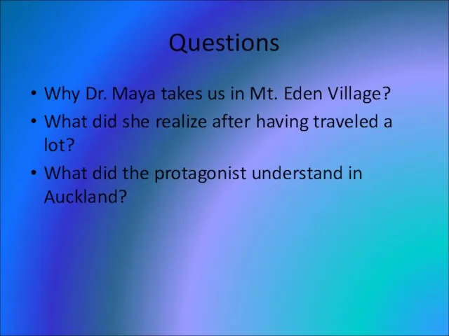 Questions Why Dr. Maya takes us in Mt. Eden Village? What did