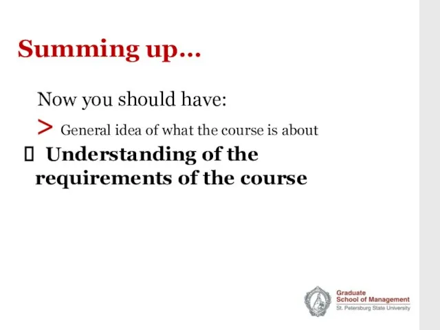 Summing up… > General idea of what the course is about Understanding