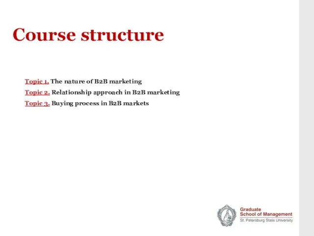 Course structure Topic 1. The nature of B2B marketing Topic 2. Relationship