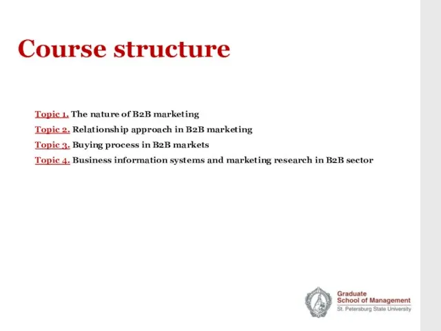 Course structure Topic 1. The nature of B2B marketing Topic 2. Relationship