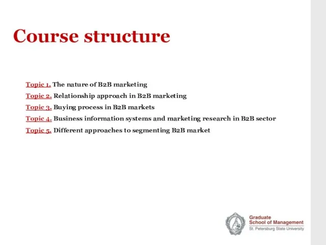 Course structure Topic 1. The nature of B2B marketing Topic 2. Relationship