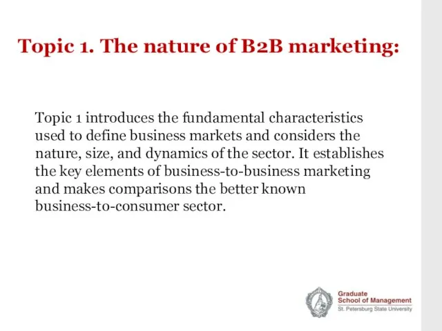 Topic 1. The nature of B2B marketing: Topic 1 introduces the fundamental