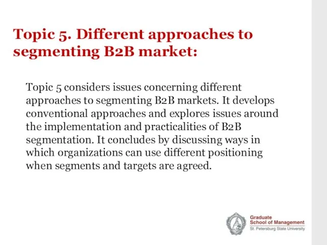 Topic 5. Different approaches to segmenting B2B market: Topic 5 considers issues