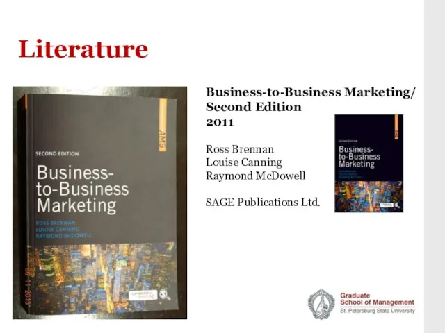 Literature Business-to-Business Marketing/ Second Edition 2011 Ross Brennan Louise Canning Raymond McDowell SAGE Publications Ltd.