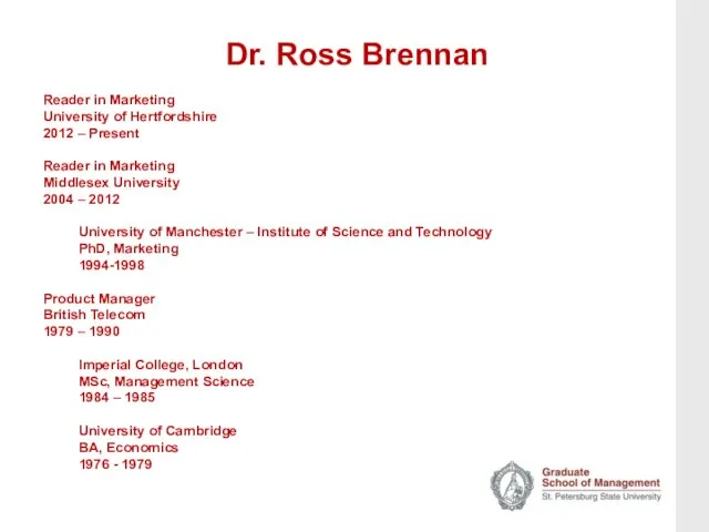 Dr. Ross Brennan Reader in Marketing University of Hertfordshire 2012 – Present