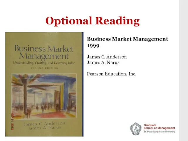 Optional Reading Business Market Management 1999 James C. Anderson James A. Narus Pearson Education, Inc.