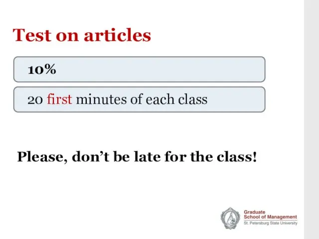 Test on articles 20 first minutes of each class 10% Please, don’t