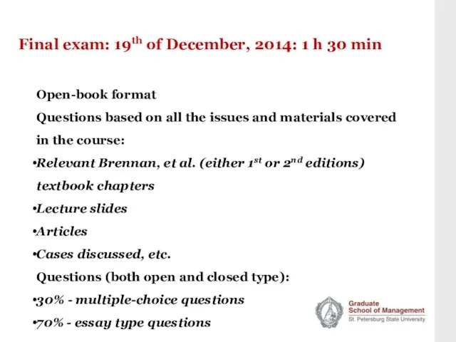 Final exam: 19th of December, 2014: 1 h 30 min Open-book format