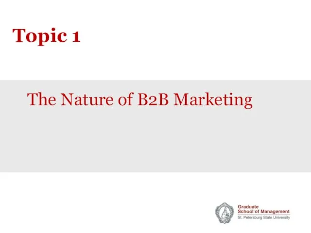 Topic 1 The Nature of B2B Marketing