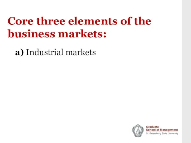 Core three elements of the business markets: a) Industrial markets