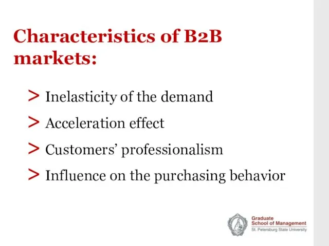 Characteristics of B2B markets: > Inelasticity of the demand > Acceleration effect