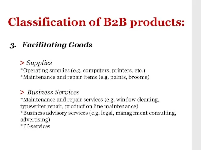 Classification of B2B products: 3. Facilitating Goods > Supplies *Operating supplies (e.g.