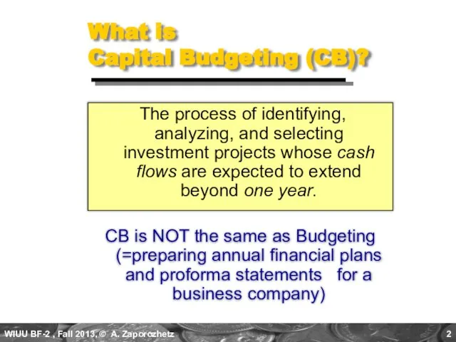 What is Capital Budgeting (CB)? The process of identifying, analyzing, and selecting