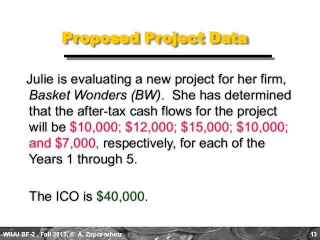 Proposed Project Data Julie is evaluating a new project for her firm,