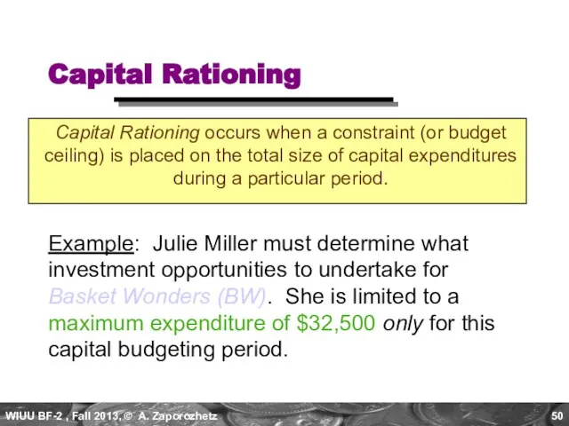 Capital Rationing Capital Rationing occurs when a constraint (or budget ceiling) is