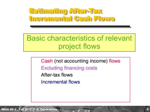 Estimating After-Tax Incremental Cash Flows Cash (not accounting income) flows Excluding financing