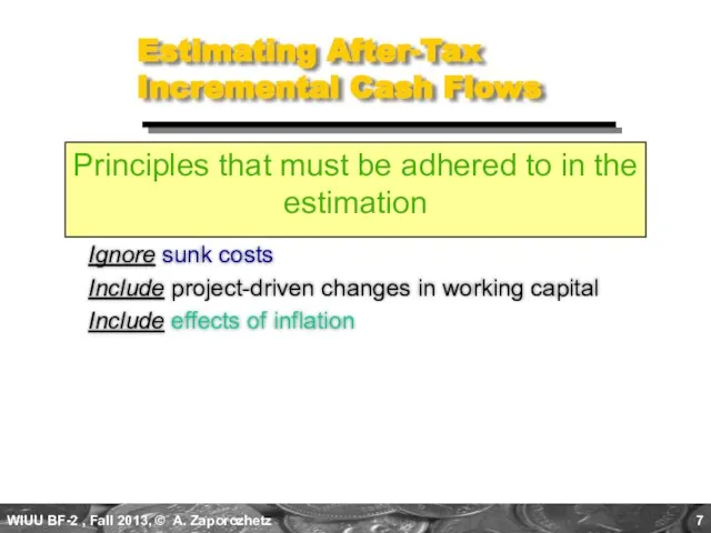 Estimating After-Tax Incremental Cash Flows Ignore sunk costs Include project-driven changes in