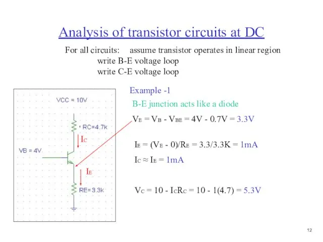 Analysis of transistor circuits at DC For all circuits: assume transistor operates