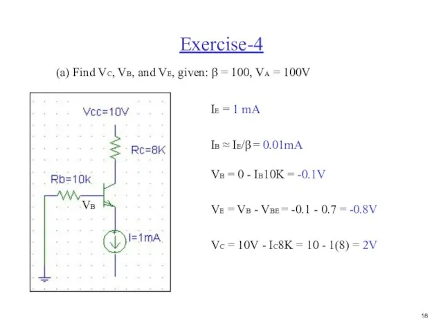 Exercise-4 (a) Find VC, VB, and VE, given: β = 100, VA