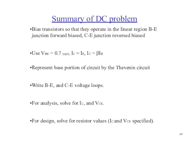 Summary of DC problem Bias transistors so that they operate in the